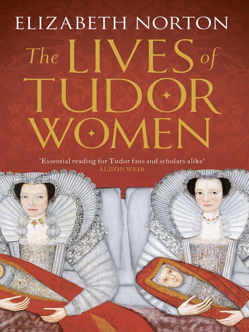 Title details for The Lives of Tudor Women by Elizabeth Norton - Wait list